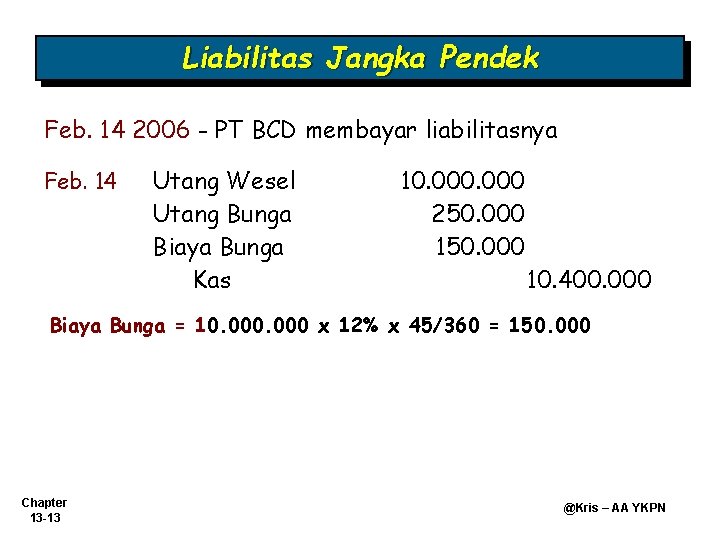 Liabilitas Jangka Pendek Feb. 14 2006 - PT BCD membayar liabilitasnya Feb. 14 Utang