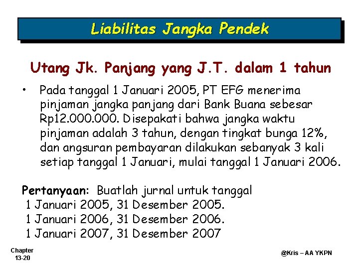 Liabilitas Jangka Pendek Utang Jk. Panjang yang J. T. dalam 1 tahun • Pada