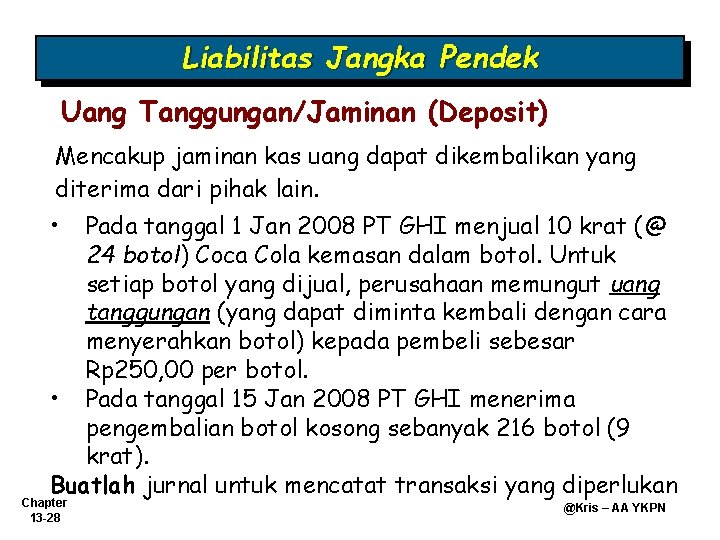 Liabilitas Jangka Pendek Uang Tanggungan/Jaminan (Deposit) Mencakup jaminan kas uang dapat dikembalikan yang diterima