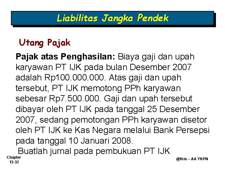 Liabilitas Jangka Pendek Utang Pajak atas Penghasilan: Biaya gaji dan upah karyawan PT IJK