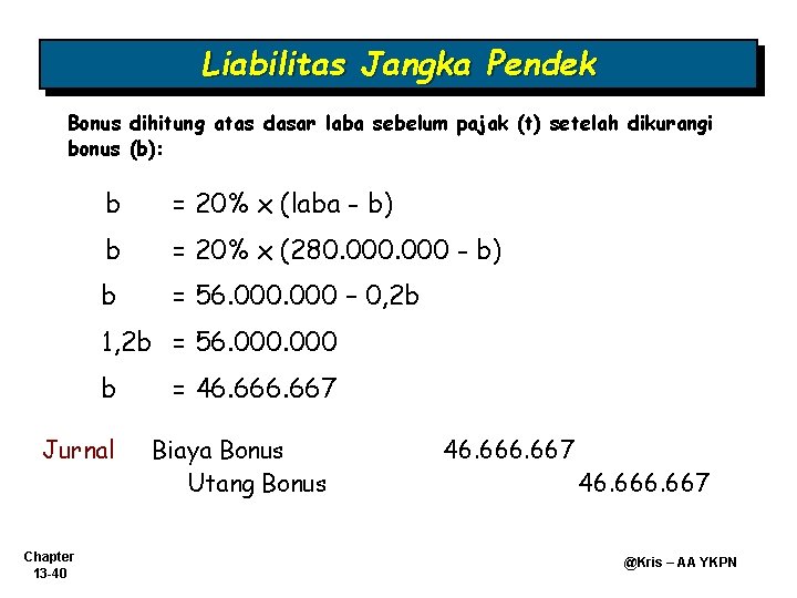 Liabilitas Jangka Pendek Bonus dihitung atas dasar laba sebelum pajak (t) setelah dikurangi bonus