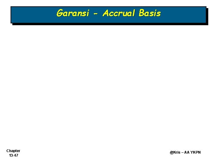 Garansi - Accrual Basis Chapter 13 -47 @Kris – AA YKPN 