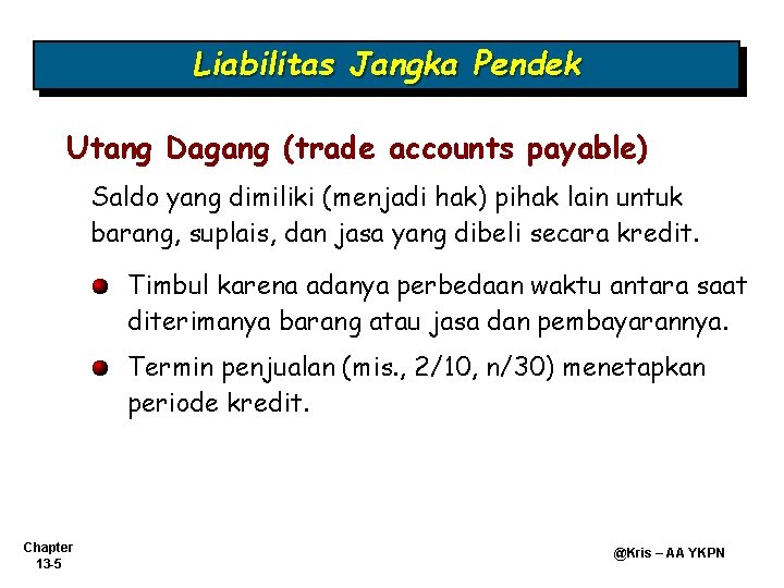 Liabilitas Jangka Pendek Utang Dagang (trade accounts payable) Saldo yang dimiliki (menjadi hak) pihak