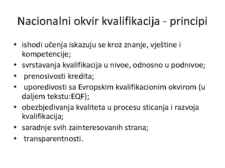 Nacionalni okvir kvalifikacija - principi • ishodi učenja iskazuju se kroz znanje, vještine i