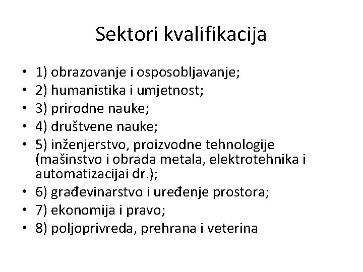 Sektori kvalifikacija 1) obrazovanje i osposobljavanje; 2) humanistika i umjetnost; 3) prirodne nauke; 4)