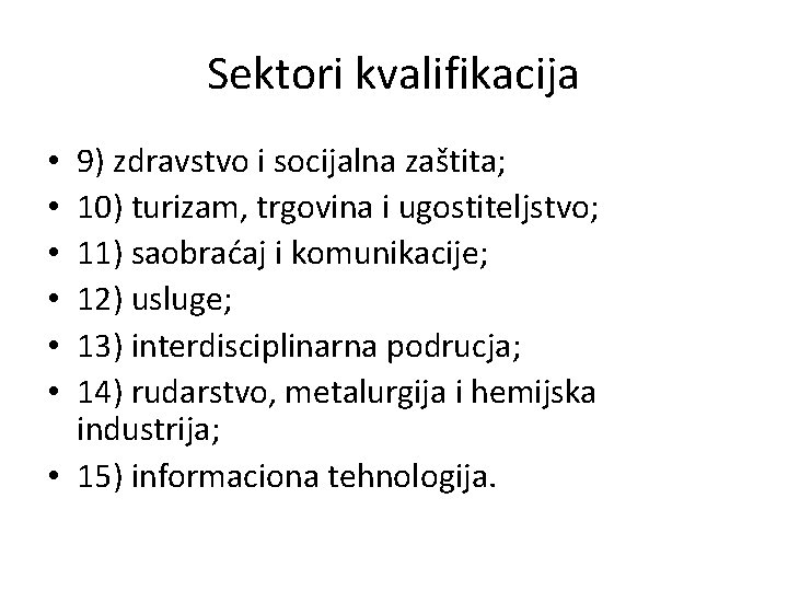 Sektori kvalifikacija 9) zdravstvo i socijalna zaštita; 10) turizam, trgovina i ugostiteljstvo; 11) saobraćaj