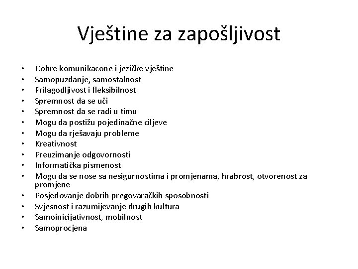 Vještine za zapošljivost • • • • Dobre komunikacone i jezičke vještine Samopuzdanje, samostalnost