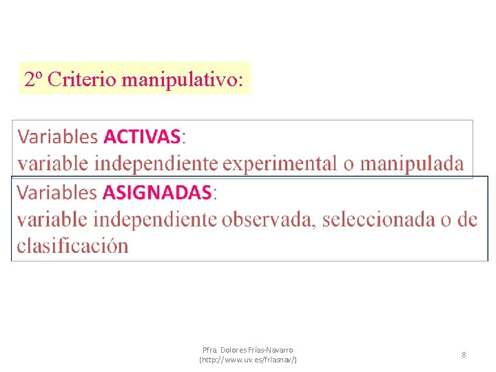 2º Criterio manipulativo: Pfra. Dolores Frías-Navarro (http: //www. uv. es/friasnav/) 8 