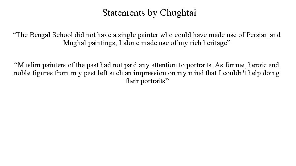 Statements by Chughtai “The Bengal School did not have a single painter who could