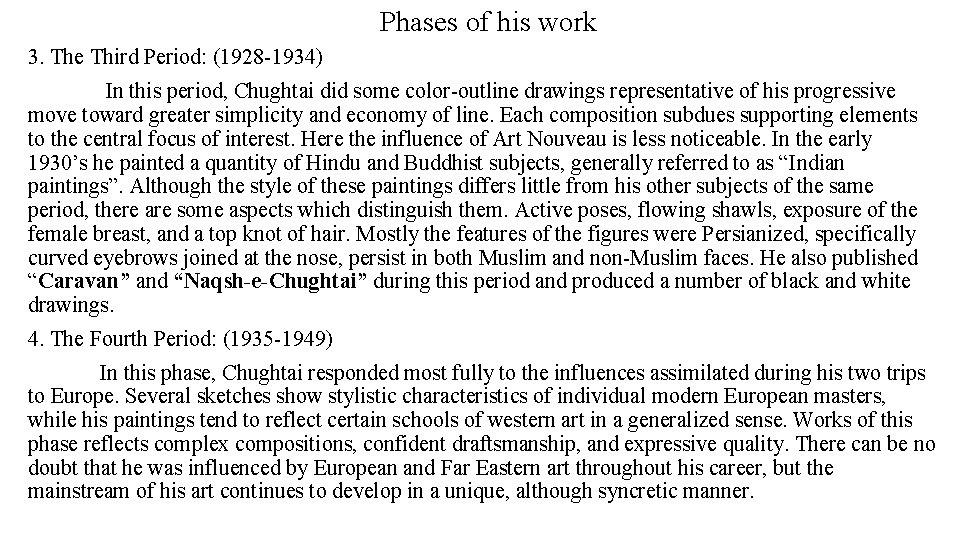 Phases of his work 3. The Third Period: (1928 -1934) In this period, Chughtai