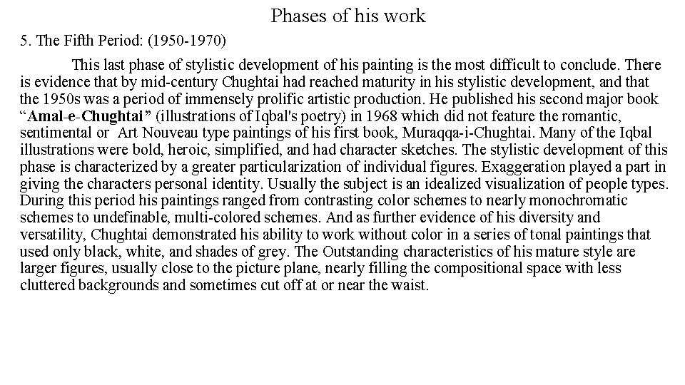 Phases of his work 5. The Fifth Period: (1950 -1970) This last phase of