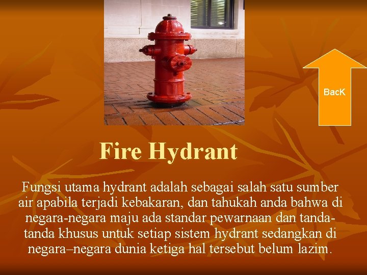 Bac. K Fire Hydrant Fungsi utama hydrant adalah sebagai salah satu sumber air apabila