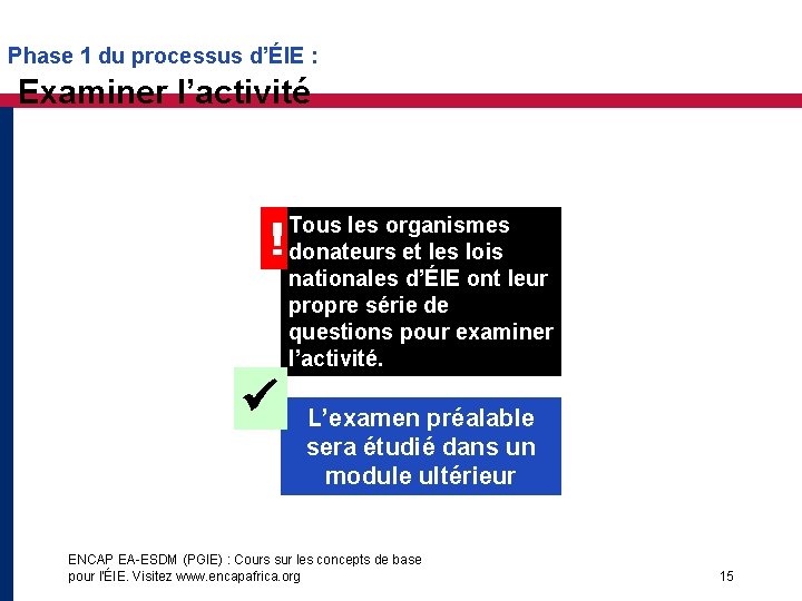 Phase 1 du processus d’ÉIE : Examiner l’activité ! Tous les organismes donateurs et