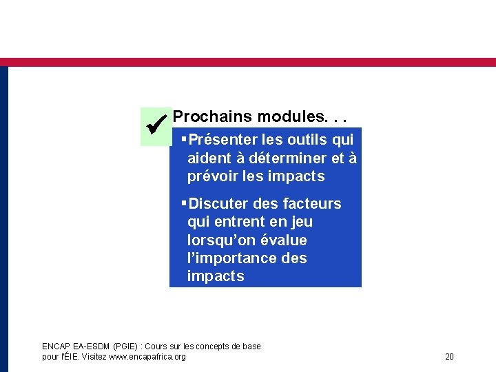  Prochains modules. . . §Présenter les outils qui aident à déterminer et à