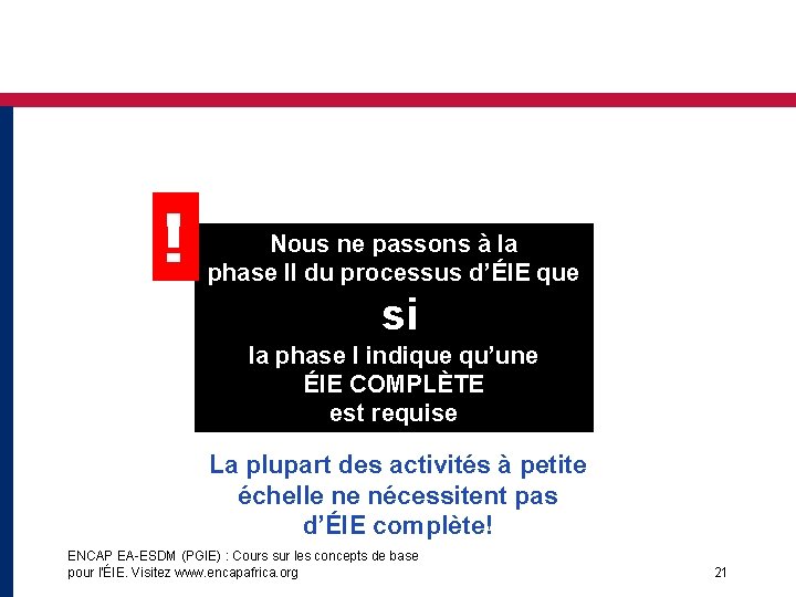 ! Nous ne passons à la phase II du processus d’ÉIE que si la