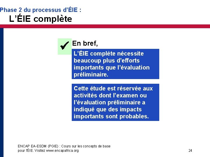 Phase 2 du processus d’ÉIE : L’ÉIE complète En bref, L’ÉIE complète nécessite beaucoup