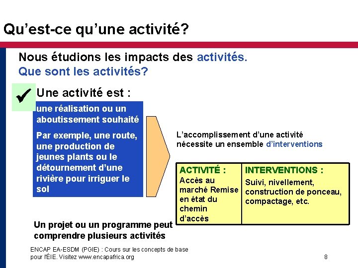 Qu’est-ce qu’une activité? Nous étudions les impacts des activités. Que sont les activités? Une
