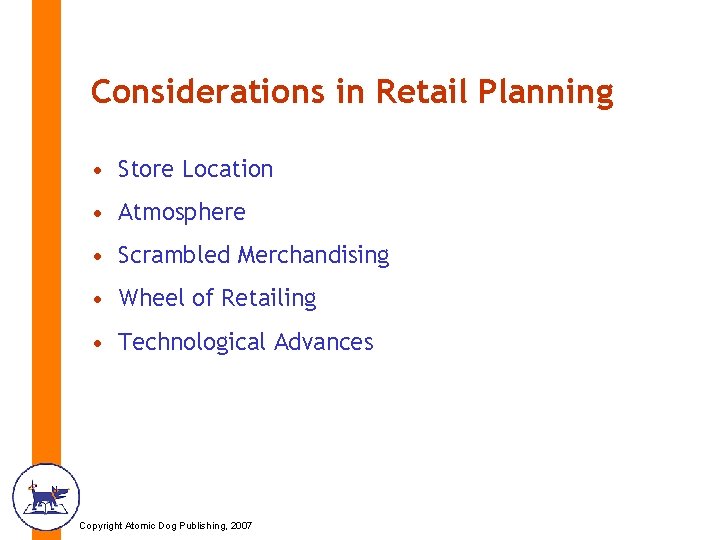 Considerations in Retail Planning • Store Location • Atmosphere • Scrambled Merchandising • Wheel