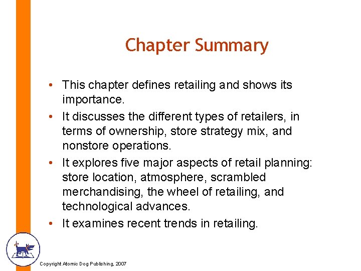 Chapter Summary • This chapter defines retailing and shows its importance. • It discusses