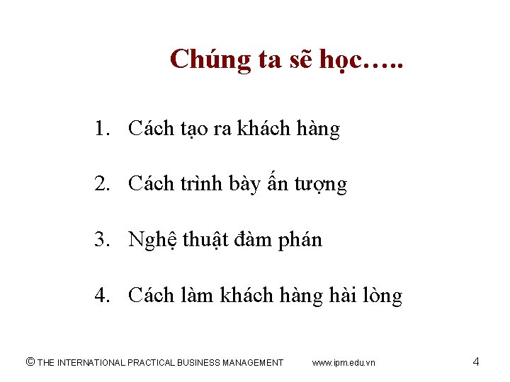Chúng ta sẽ học…. . 1. Cách tạo ra khách hàng 2. Cách trình