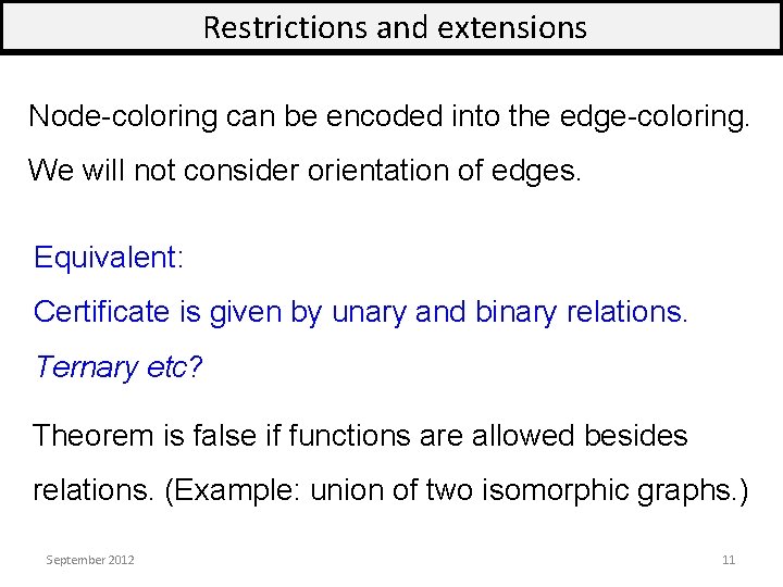 Restrictions and extensions Node-coloring can be encoded into the edge-coloring. We will not consider