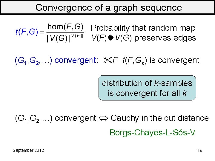 Convergence of a graph sequence Probability that random map V(F) V(G) preserves edges (G