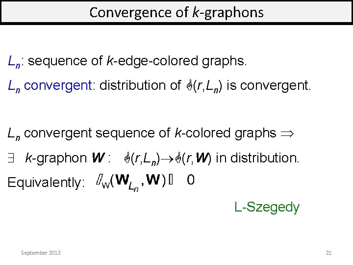 Convergence of k-graphons Ln: sequence of k-edge-colored graphs. Ln convergent: distribution of G(r, Ln)