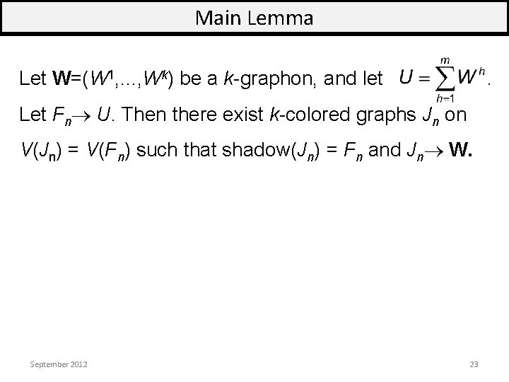 Main Lemma Let W=(W 1, . . . , Wk) be a k-graphon, and