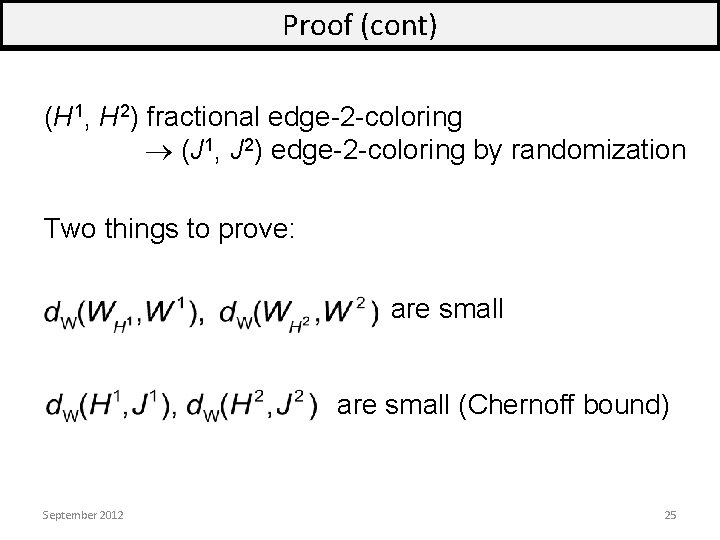 Proof (cont) (H 1, H 2) fractional edge-2 -coloring (J 1, J 2) edge-2