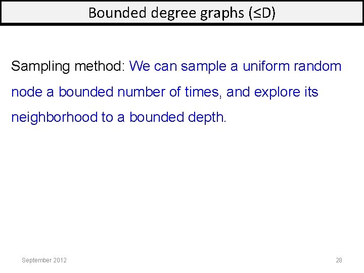 Bounded degree graphs (≤D) Sampling method: We can sample a uniform random node a