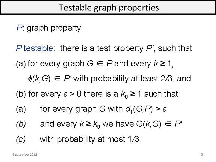 Testable graph properties P: graph property P testable: there is a test property P’,