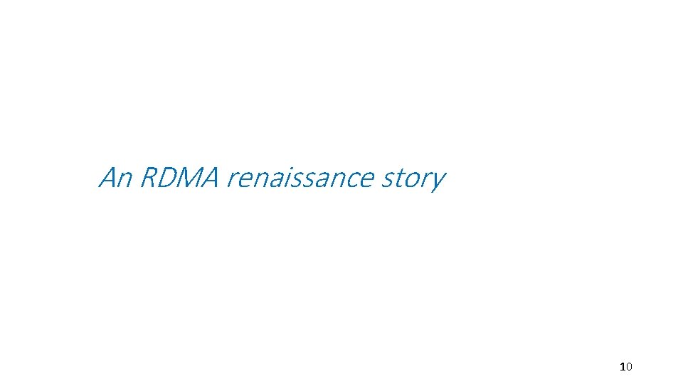 An RDMA renaissance story 10 An RDMA renaissance story 10