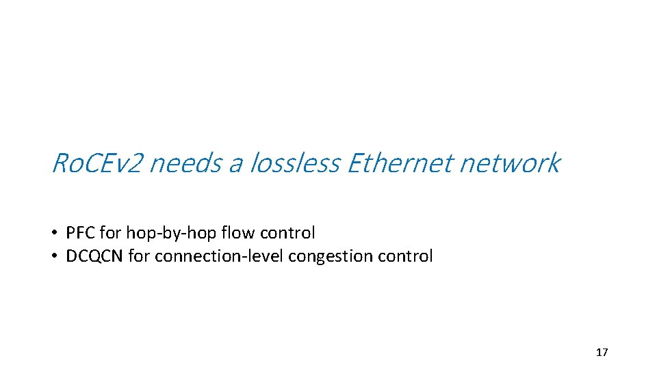Ro. CEv 2 needs a lossless Ethernet network • PFC for hop-by-hop flow control Ro. CEv 2 needs a lossless Ethernet network • PFC for hop-by-hop flow control