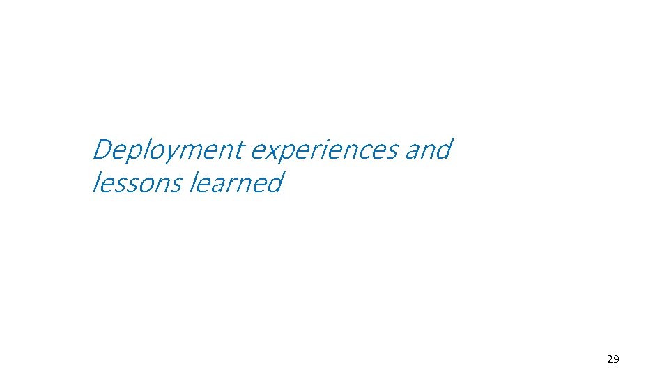 Deployment experiences and lessons learned 29 Deployment experiences and lessons learned 29