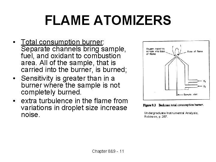 FLAME ATOMIZERS • Total consumption burner: Separate channels bring sample, fuel, and oxidant to