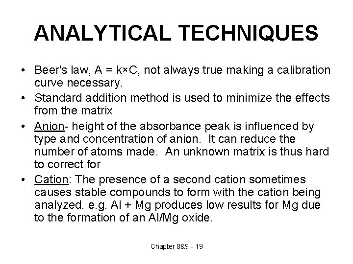 ANALYTICAL TECHNIQUES • Beer's law, A = k×C, not always true making a calibration