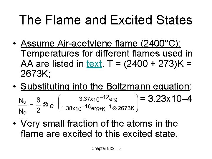 The Flame and Excited States • Assume Air-acetylene flame (2400°C): Temperatures for different flames