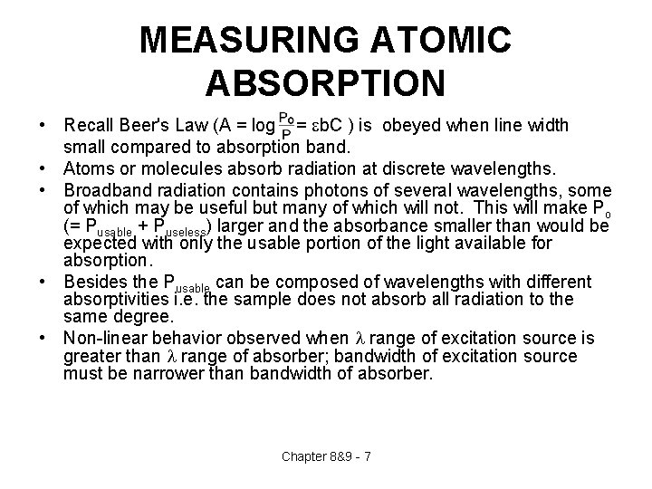 MEASURING ATOMIC ABSORPTION • Recall Beer's Law (A = log = eb. C )