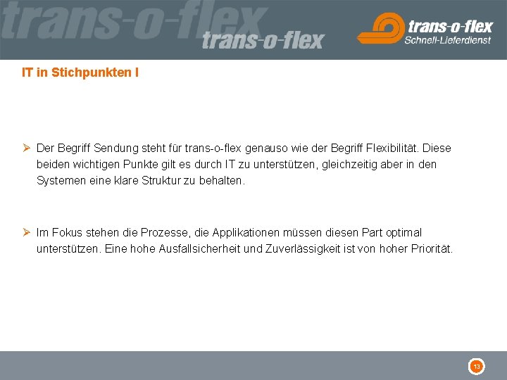 IT in Stichpunkten I Ø Der Begriff Sendung steht für trans-o-flex genauso wie der