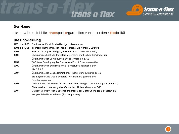 Der Name trans-o-flex steht für: transport organisation von besonderer flexibilität Die Entwicklung 1971 bis