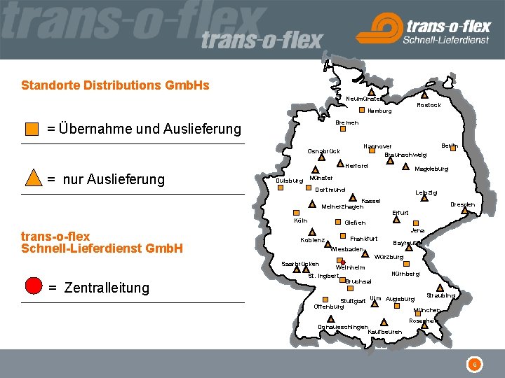 Standorte Distributions Gmb. Hs Neumünster Rostock Hamburg Bremen = Übernahme und Auslieferung Hannover Braunschweig