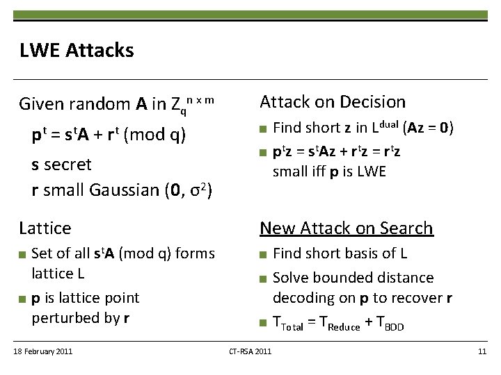 LWE Attacks Given random A in Zqn x m pt = s t. A