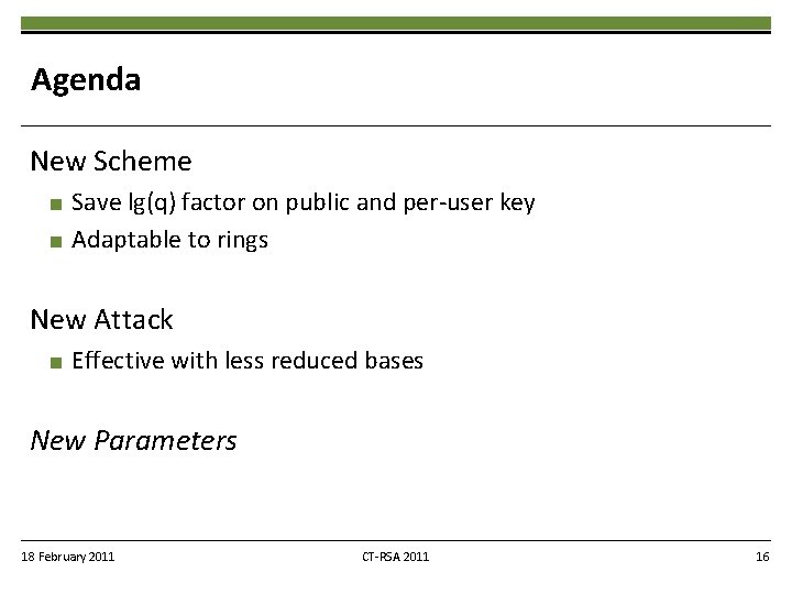 Agenda New Scheme ■ ■ Save lg(q) factor on public and per-user key Adaptable
