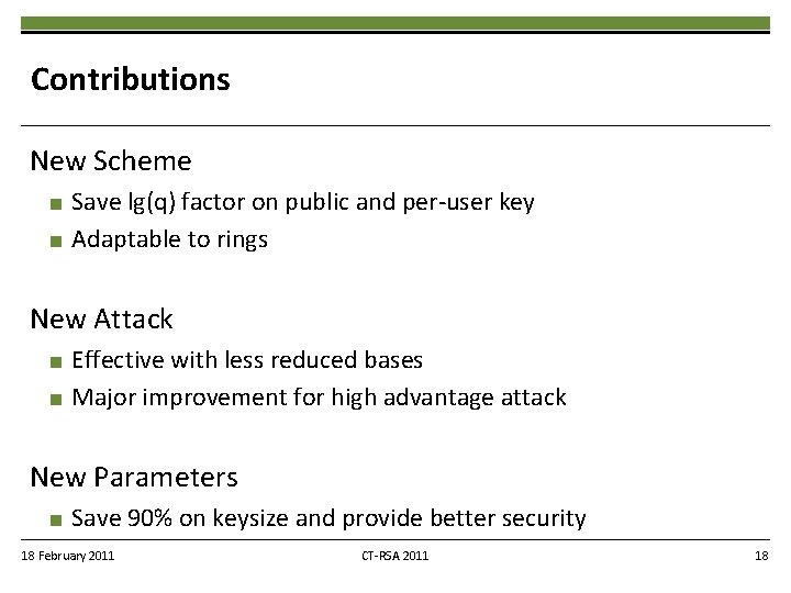Contributions New Scheme ■ ■ Save lg(q) factor on public and per-user key Adaptable