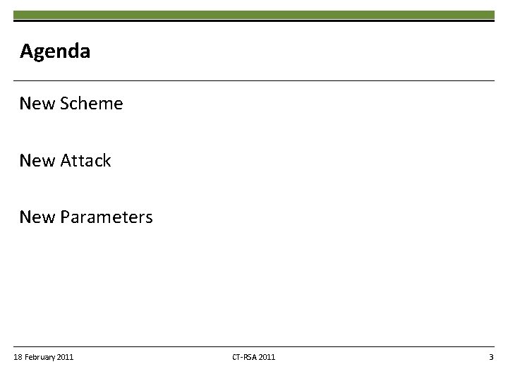 Agenda New Scheme New Attack New Parameters 18 February 2011 CT-RSA 2011 3 