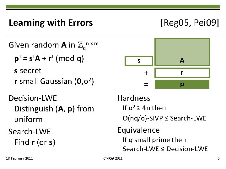 Learning with Errors [Reg 05, Pei 09] Given random A in Zqn x m