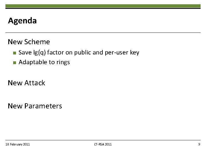 Agenda New Scheme ■ ■ Save lg(q) factor on public and per-user key Adaptable