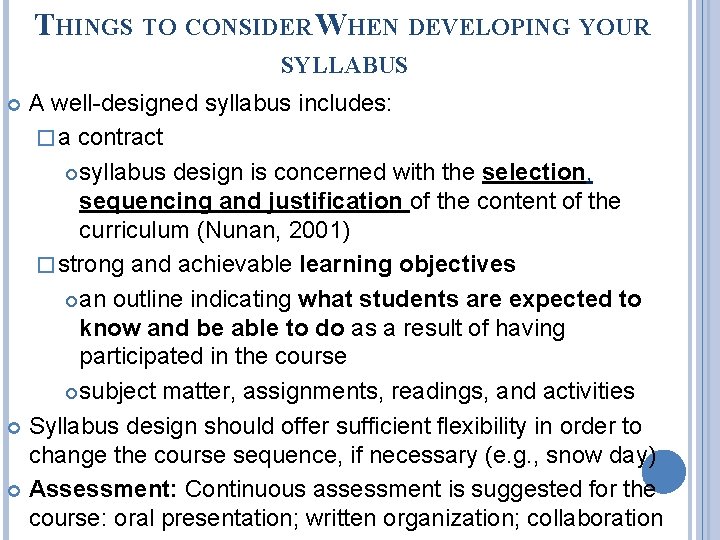 THINGS TO CONSIDER WHEN DEVELOPING YOUR SYLLABUS A well-designed syllabus includes: � a contract