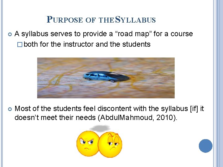 PURPOSE OF THE SYLLABUS A syllabus serves to provide a “road map” for a