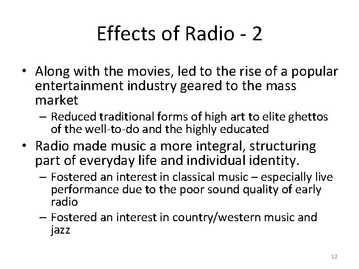 Effects of Radio - 2 • Along with the movies, led to the rise